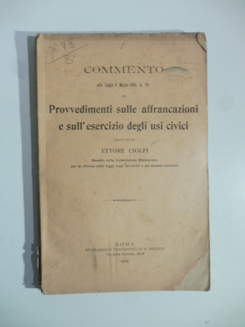 Commento alla legge 8 marzo 1908, n. 76 pei provvedimenti sulle affrancazioni e sull'esercizio degli usi civici